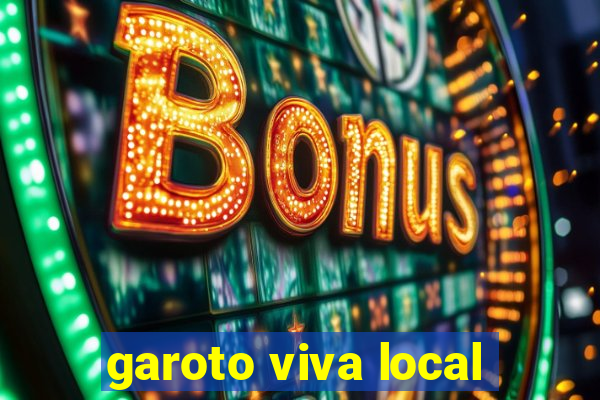 garoto viva local